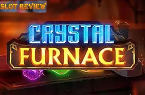 Crystal Furnace Slot Review